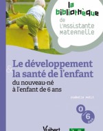 Le développement et la santé de l’enfant : du nouveau-né à l’enfant de 6 ans